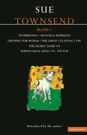 Townsend Plays: 1: Secret Diary of Adrian Mole; Womberang; Bazaar and Rummage; Groping for Words; Great Celestial Cow de Sue Townsend