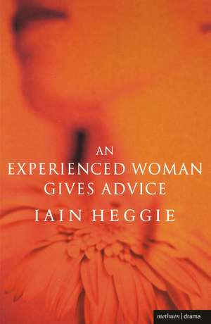 An Experienced Woman Gives Advice de Iain Heggie