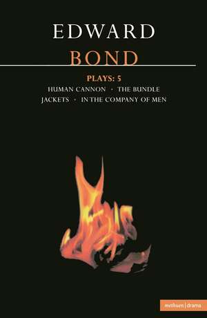 Bond Plays: 5: The Bundle; Human Cannon; Jackets; In the Company of Men de Edward Bond