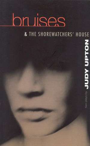 Bruises & The Shore Watchers House de Judy Upton