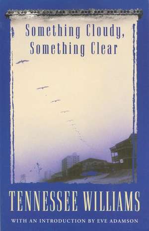 Something Cloudy, Something Clear de Tennessee Williams