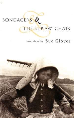 Bondagers & The Straw Chair de Sue Glover