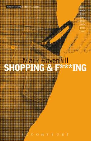 Shopping and F***ing de Mark Ravenhill