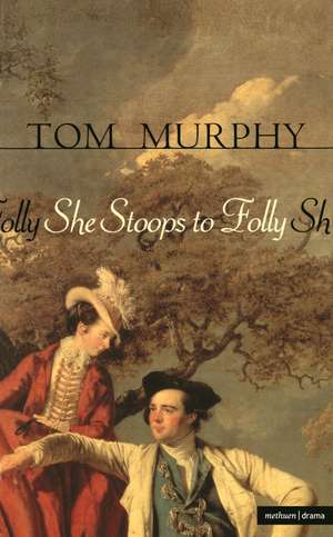 She Stoops To Folly de Tom Murphy