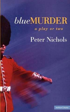 Blue Murder: A Play or Two de Peter Nichols