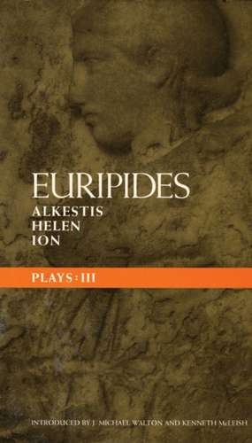 Euripides Plays: 3: Alkestis; Helen; Ion de Euripides