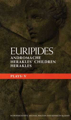 Euripides Plays: 5: Andromache; Herakles' Children and Herakles de Euripides