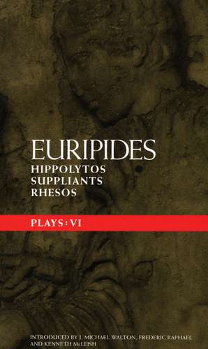 Euripides Plays: 6: Hippolytos; Suppliants and Rhesos de Euripides