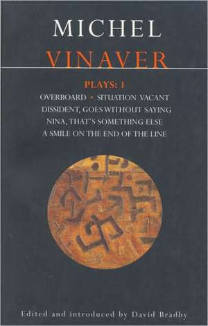 Vinaver Plays: 1: Overboard; Situation Vacant; Dissident; Goes Without Saying; Nina; That's Something Else; A Smile on de David Bradby