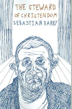 The Steward Of Christendom de Sebastian Barry