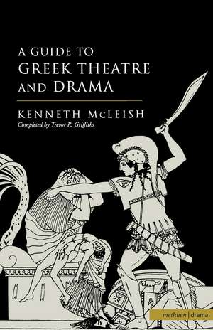 Guide To Greek Theatre And Drama de Kenneth McLeish