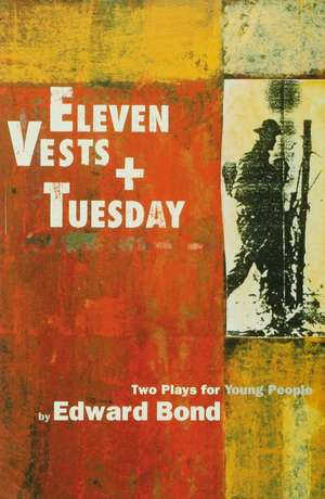 Eleven Vests' & 'Tuesday' de Edward Bond