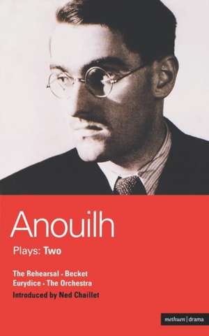 Anouilh Plays: 2: The Rehearsal; Becket; The Orchestra; Eurydice de Jean Anouilh