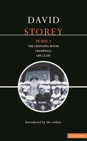 Storey Plays: 3: Changing Room; Cromwell; Life Class de David Storey