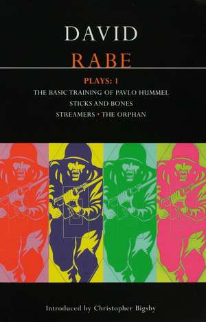 Rabe Plays:1: The Basic Training of Pavlo Hummel; Sticks and Bones; Streamers; The Orphan de David Rabe