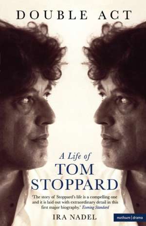 Double Act: A Life of Tom Stoppard de Ira B. Nadel