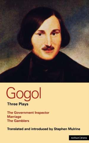 Gogol Three Plays: The Government Inspector; Marriage; The Gamblers de Nikolai Gogol