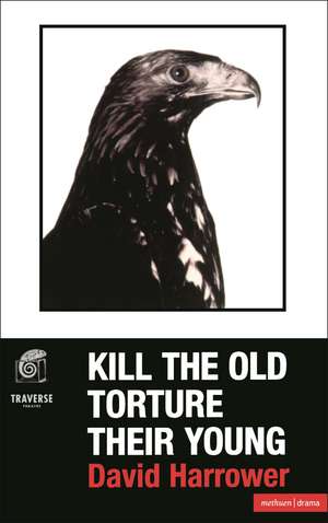 Kill The Old, Torture Their Young de David Harrower