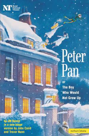 Peter Pan: Or The Boy Who Would Not Grow Up - A Fantasy in Five Acts de J. M. Barrie