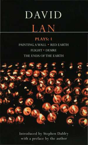 Lan Plays: 1: Painting a Wall; Red Earth; Flight; Desire; The Ends of the Earth de David Lan