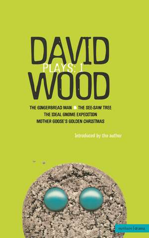 Wood Plays: 1: The Gingerbread Man; The See-Saw Tree; The Ideal Gnome Expedition; Mother Goose's Golden Christmas de David Wood