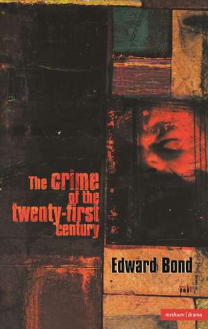 The Crime of the Twenty-first Century de Edward Bond