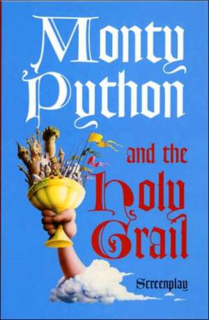 Chapman, G: Monty Python and the Holy Grail: Screenplay