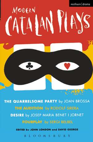 Modern Catalan Plays: The Quarrelsome Party; The Audition; Desire; Fourplay de John London