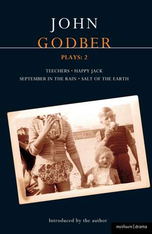 Godber Plays: 2: Teechers; Happy Jack; September in the Rain; Salt of the Earth de John Godber