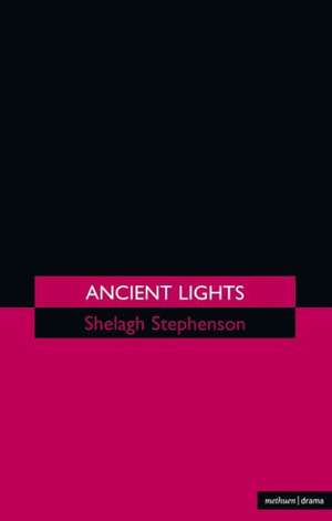 Ancient Lights de Shelagh Stephenson