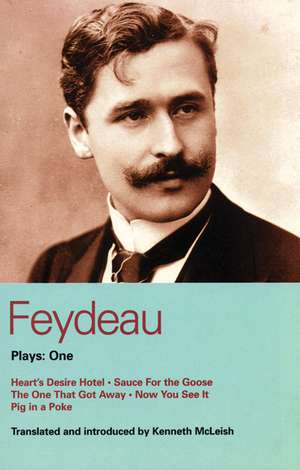 Feydeau Plays: 1: Heart's Desire Hotel; Sauce for the Goose; The One That Got Away; Now You See it; Pig in a Poke de Georges Feydeau