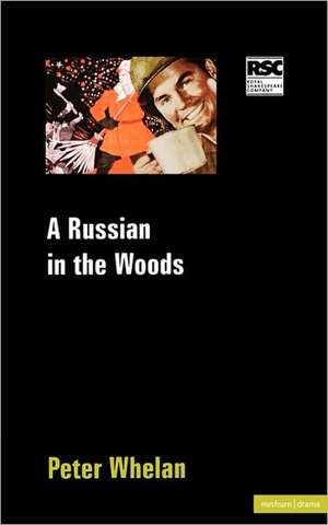 A Russian In The Woods de Peter Whelan