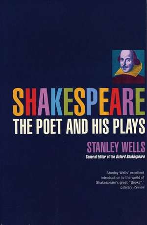 Shakespeare:The Poet & His Plays de Stanley Wells