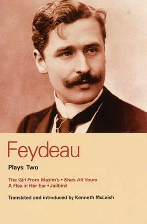 Feydeau Plays: 2: The Girl from Maxim's; She's All Yours; Jailbird de Georges Feydeau