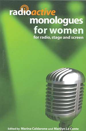 Radioactive Monologues for Women: For Radio, Stage and Screen de Marilyn Le Conte