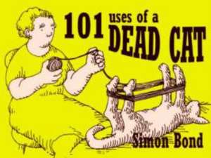 101 Uses of a Dead Cat de Bond Simon