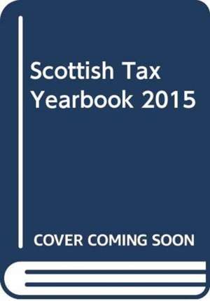 Scottish TAX Yearbook 2015 de Dr. John St. Clair