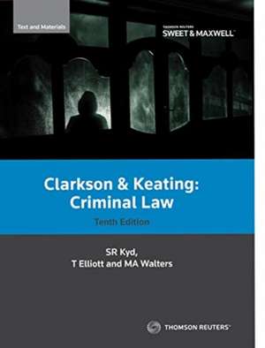 Clarkson & Keating: Criminal Law: Text and Materials de Mark Austin Walters