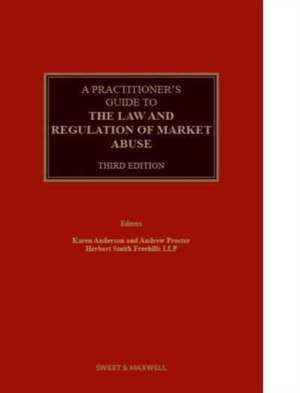 Practitioner's Guide to the Law and Regulation of Market Abuse de Karen Anderson