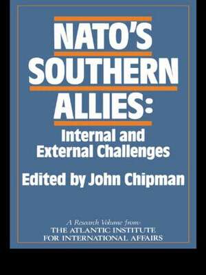 NATO's Southern Allies: Internal and External Challenges de John Chipman