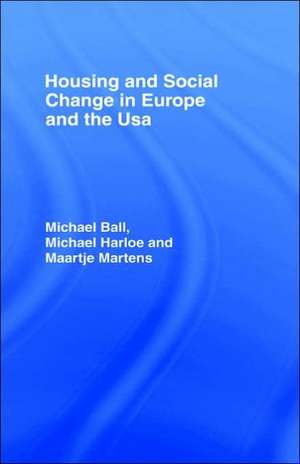 Housing and Social Change in Europe and the USA de Ball Michael