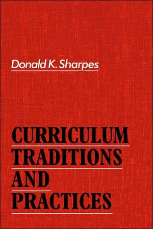 Curriculum Traditions and Practices de Donald K. Sharpes