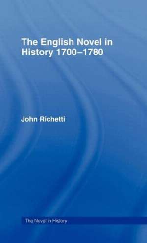 The English Novel in History 1700-1780 de John Richetti