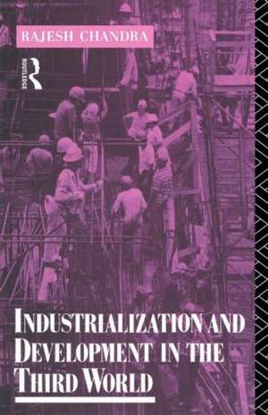 Industrialization and Development in the Third World de Rajesh Chandra