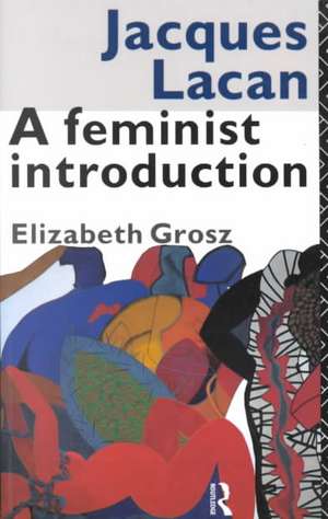 Jacques Lacan: A Feminist Introduction de Elizabeth Grosz