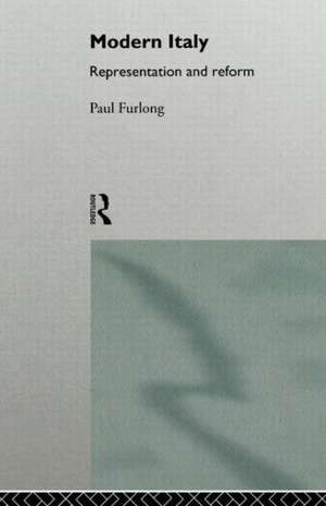 Modern Italy: Representation and Reform de Paul Furlong