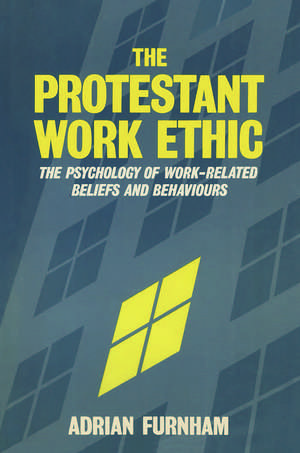 The Protestant Work Ethic: The Psychology of Work Related Beliefs and Behaviours de Adrian Furnham