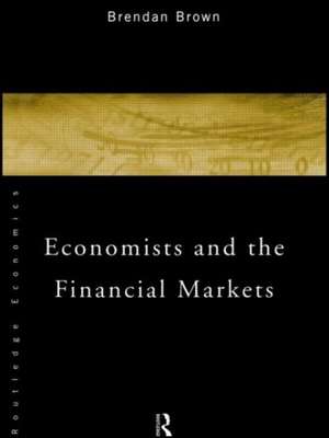 Economists and the Financial Markets de Brendan Brown