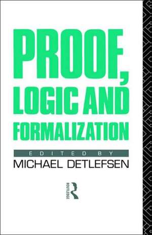 Proof, Logic and Formalization de Michael Detlefsen