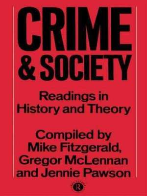 Crime and Society: Readings in History and Theory de Mike Fitzgerald